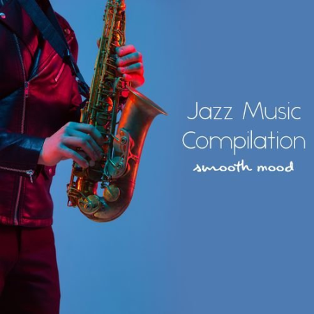 Relaxation Jazz Music Ensemble - Jazz Music Compilation Smooth Mood and Relaxing Time with Wine (2021)