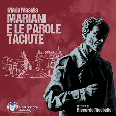 Maria Masella - Mariani e le parole taciute꞉ Le indagini del Commissario Mariani 19 (2024) (mp3 - 128 kbps)