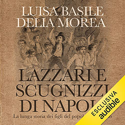 Luisa Basile; Delia Morea  - Lazzari e scugnizzi di Napoli (2021) (mp3 - 128 kbps)
