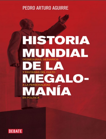 Historia mundial de la megalomanía - Pedro Aguirre (PDF + Epub) [VS]