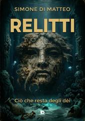 Simone Di Matteo – Relitti. Ciò che resta degli dèi (2026)