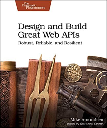 Design and Build Great Web APIs: Robust, Reliable, and Resilient (Code files)