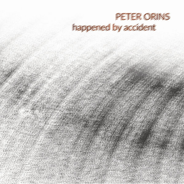Peter Orins – Happened by Accident (2019/2021) [FLAC 24bit/96kHz]