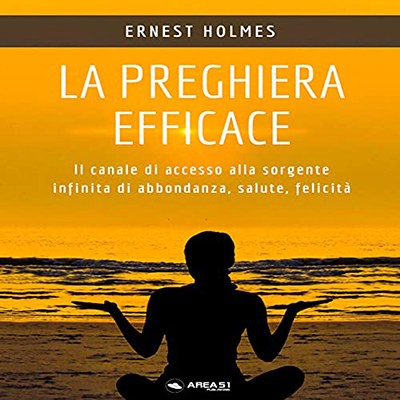 Ernest Holmes - La preghiera efficace (2021) (mp3 - 128 kbps)