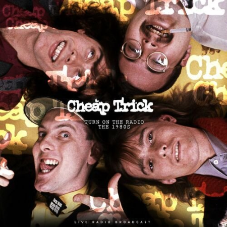 Cheap Trick - Turn On The Radio - The 1980s (2022)
