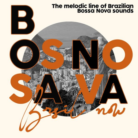 Various Artists - Bossa Nova Brazil Now (The melodic line of Brazilian Bossa Nova sounds) (2021)