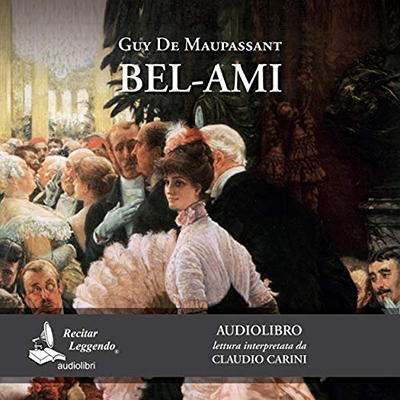 Guy de Maupassant - Bel-Ami (2018) (mp3 - 64 kbps)