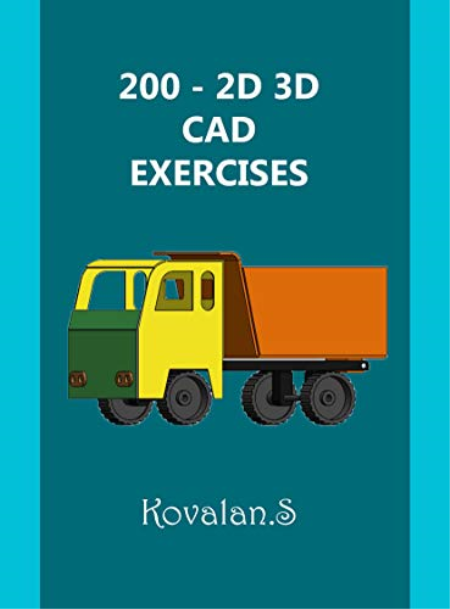 200 - 2D 3D CAD EXERCISES: A Collection from Volumes 1, 2 & 3.