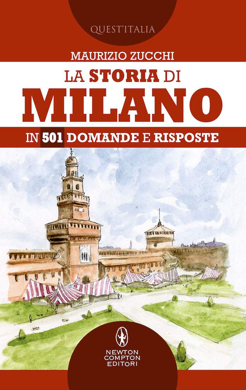 Maurizio Zucchi - La storia di Milano in 501 domande e risposte (2019)