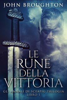 John Broughton - Gli annali di Sceapig Trilogia Vol. 1. Le Rune Della Vittoria (2024)