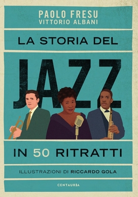 Paolo Fresu, Vittorio Albani - La storia del Jazz in 50 ritratti (2026)