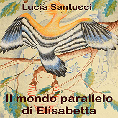 Lucia Santucci - Il mondo parallelo di Elisabetta (2021) (mp3 - 128 kbps)