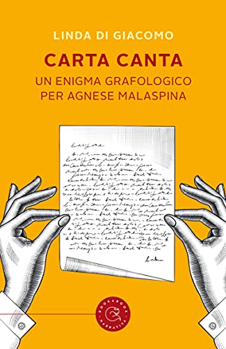 Linda Di Giacomo - Carta canta. Un enigma grafologico per Agnese Malaspina (2021)