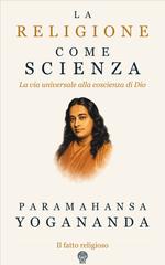 Paramahansa Yogananda – La religione come scienza (2026)