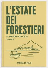 Andrea De Felis – Le stagioni di San Vito Vol. 8. L’estate dei forestieri (2026)