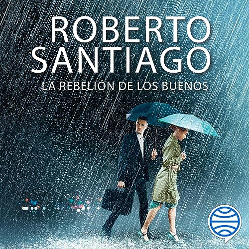 La rebeli n de los buenos Roberto Santiago Narrado por Estel Sol y Miquel Garc a Borda - La rebelión de los buenos - Roberto Santiago - Narración Multidoblaje