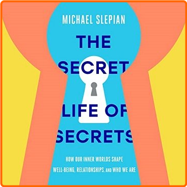The Secret Life Of Secrets How Our Inner Worlds Shape Well Being Relationships And Who We Are [Audiobook] – (Aliya Whiteley)