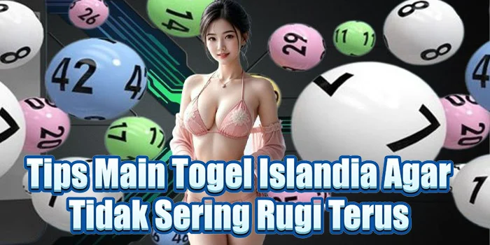 Tips Main Togel Islandia Agar Tidak Sering Rugi Terus