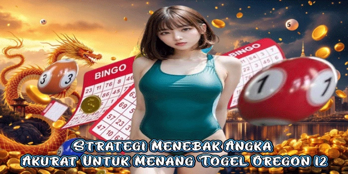 Strategi Menebak Angka Akurat Untuk Menang Togel Oregon 12