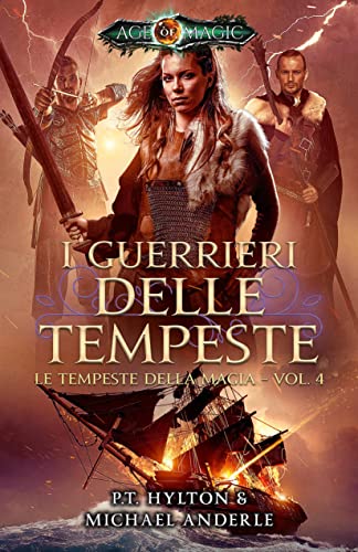 PT Hylton, Michael Anderle. Le Tempeste della magia 4. I Guerrieri delle Tempeste (2022)