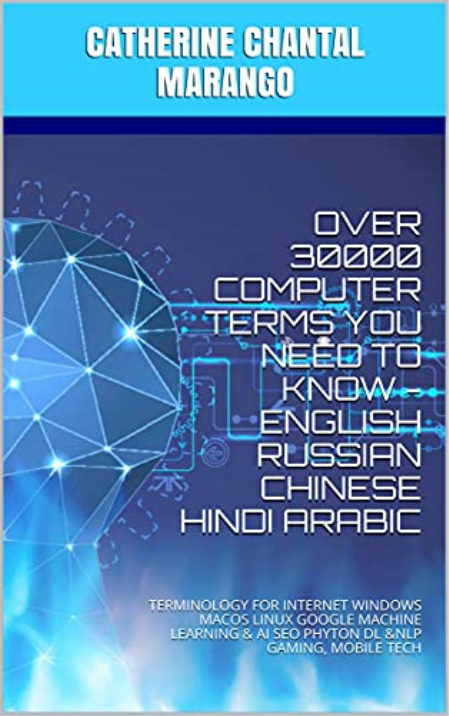 Over 30000 Computer Terms You Need to Know: Multilingual Dictionary of Computer Terminology