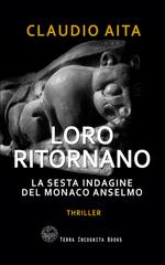 Claudio Aita – Loro ritornano. La sesta indagine del monaco Anselmo (2026)
