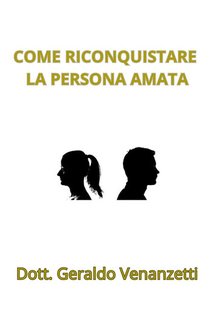 Geraldo Venanzetti - Come riconquistare la persona amata (2024)