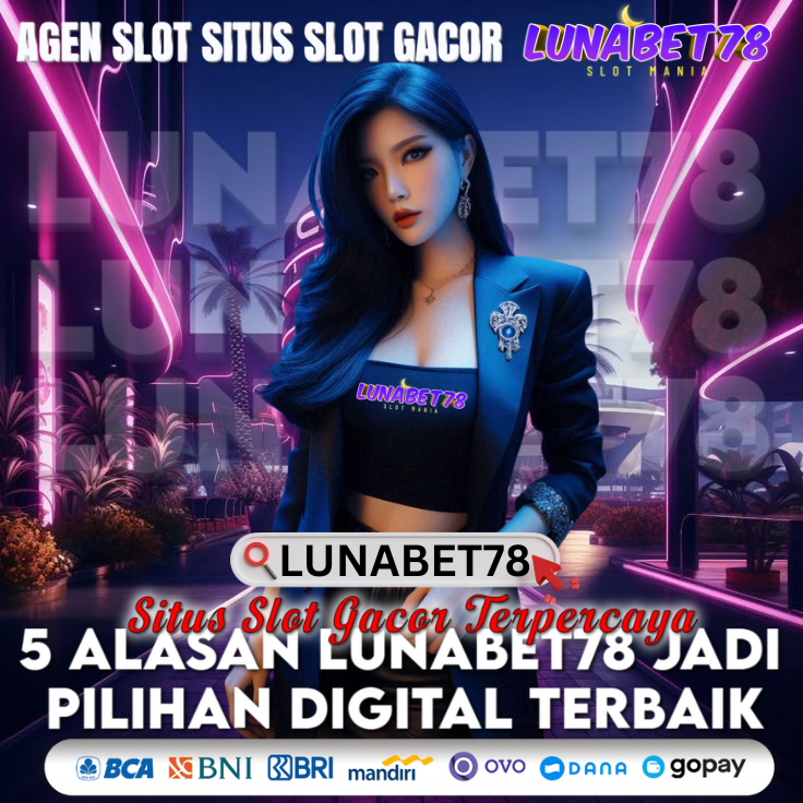 5 Alasan LUNABET78 Jadi Pilihan Digital Terbaik image 1
