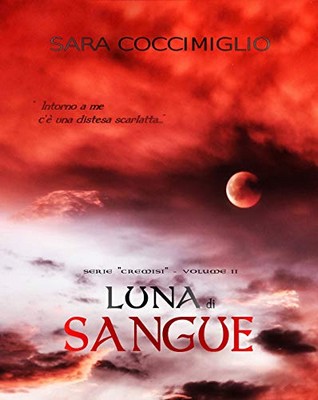 Sara Coccimiglio - Cremisi Vol. 2. Luna di Sangue (2019)
