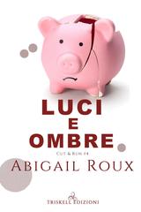 Abigail Roux – Cut & Run Vol. 4. Luci e ombre (2021)