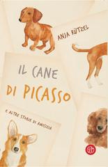 Anja Rützel – Il cane di Picasso e altre storie di amicizia (2020)