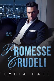 Lydia Hall - Cuori Feriti Vol. 5. Promesse Crudeli (2024)