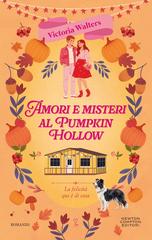 Victoria Walters – Amori e misteri al Pumpkin Hollow (2026)