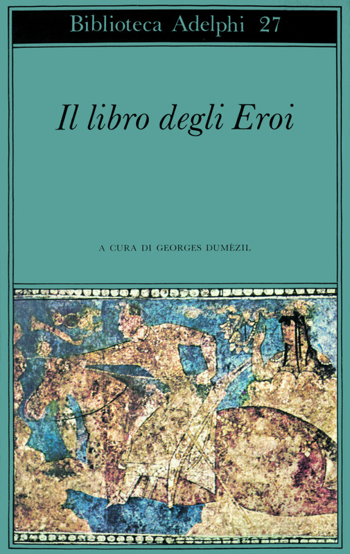 Georges Dumézil (a cura di) - Il libro degli Eroi (1969)