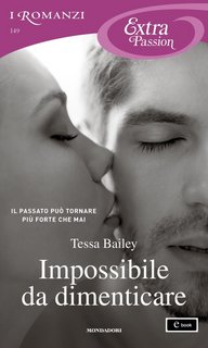 Tessa Bailey - Impossibile da dimenticare (2023)