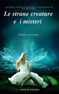 Erika Di Cuonzo - Le strane creature e i misteri in italia e nel mondo (2022)