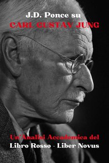 J.D. Ponce - Carl Gustav Jung. Un'analisi accademica del Libro rosso. Liber novus (2024)