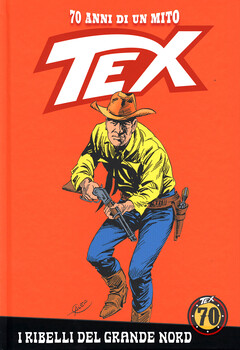 Tex 70 anni di un mito 25 - I ribelli del grande nord (2018)