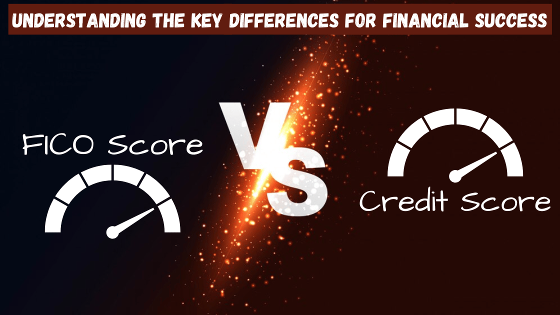 FICO Score vs Credit Score: Understanding the Key Differences for Financial Success