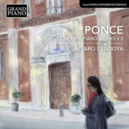 Alvaro Cendoya - Ponce: Complete Piano Works, Vol. 3 (2022) Hi-Res/FLAC