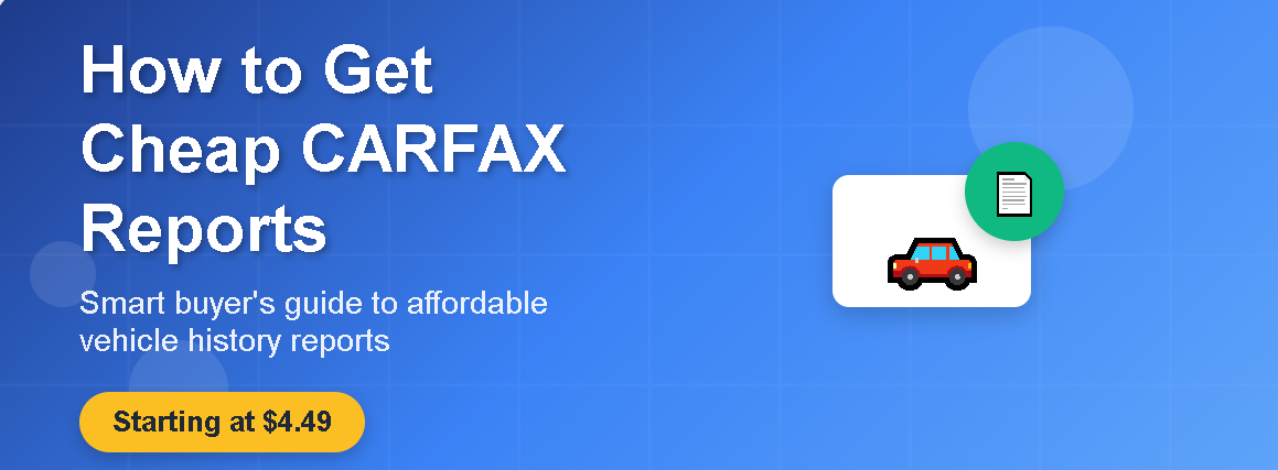 How to Get Cheap Carfax Report in 2025?