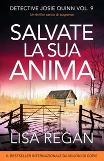 Lisa Regan - Detective Josie Quinn Vol. 9. Salvate la sua anima (2024)