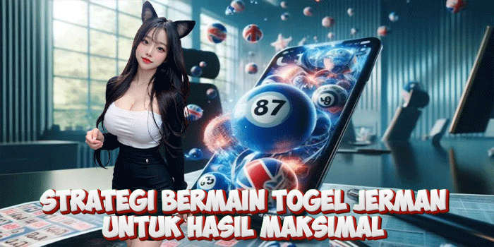 Strategi Bermain Togel Jerman Untuk Hasil Maksimal