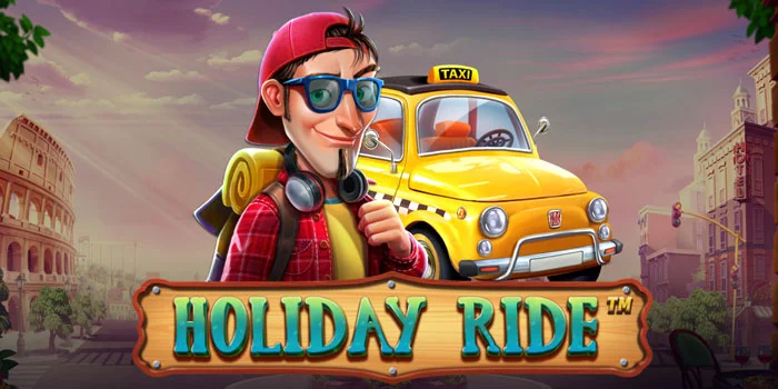 Cara Mudah Meraih Jackpot Besar di Slot Holiday Ride