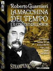 Roberto Guarnieri – La macchina del tempo e il Circolo dell’Arca (2015)