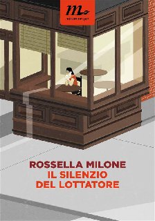 Rossella Milone – Il silenzio del lottatore (2015)