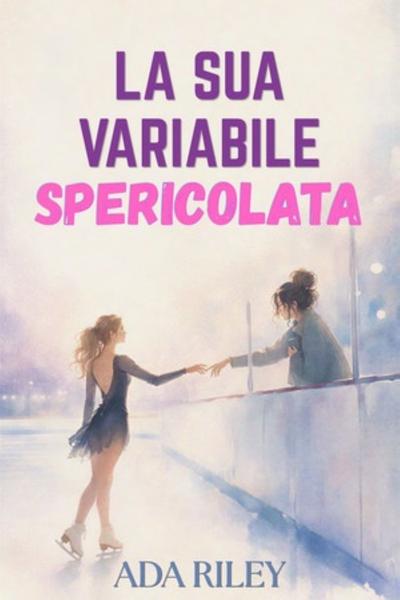 Ada Riley – Cuori di Larkfield Vol. 1. La sua variabile spericolata (2026)