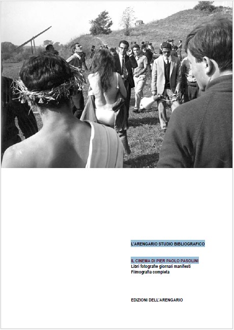 L'Arengario Studio Bibliografico - Il cinema di Pier Paolo Pasolini. Libri fotografie giornali manifesti. Filmografia completa (2011)