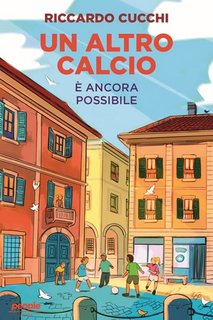 Riccardo Cucchi - Un altro calcio. È ancora possibile (2023)
