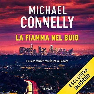 Michael Connelly - La fiamma nel buio (2020) .mp3 - 128 kbps